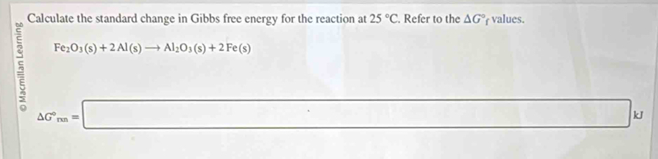 Solved: Calculate the standard change in Gibbs free energy for the ...