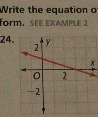 Write the equation of 
form. SEE EXAMPLE 2 
24.