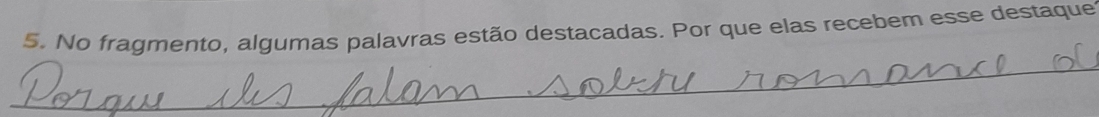 No fragmento, algumas palavras estão destacadas. Por que elas recebem esse destaque 
_