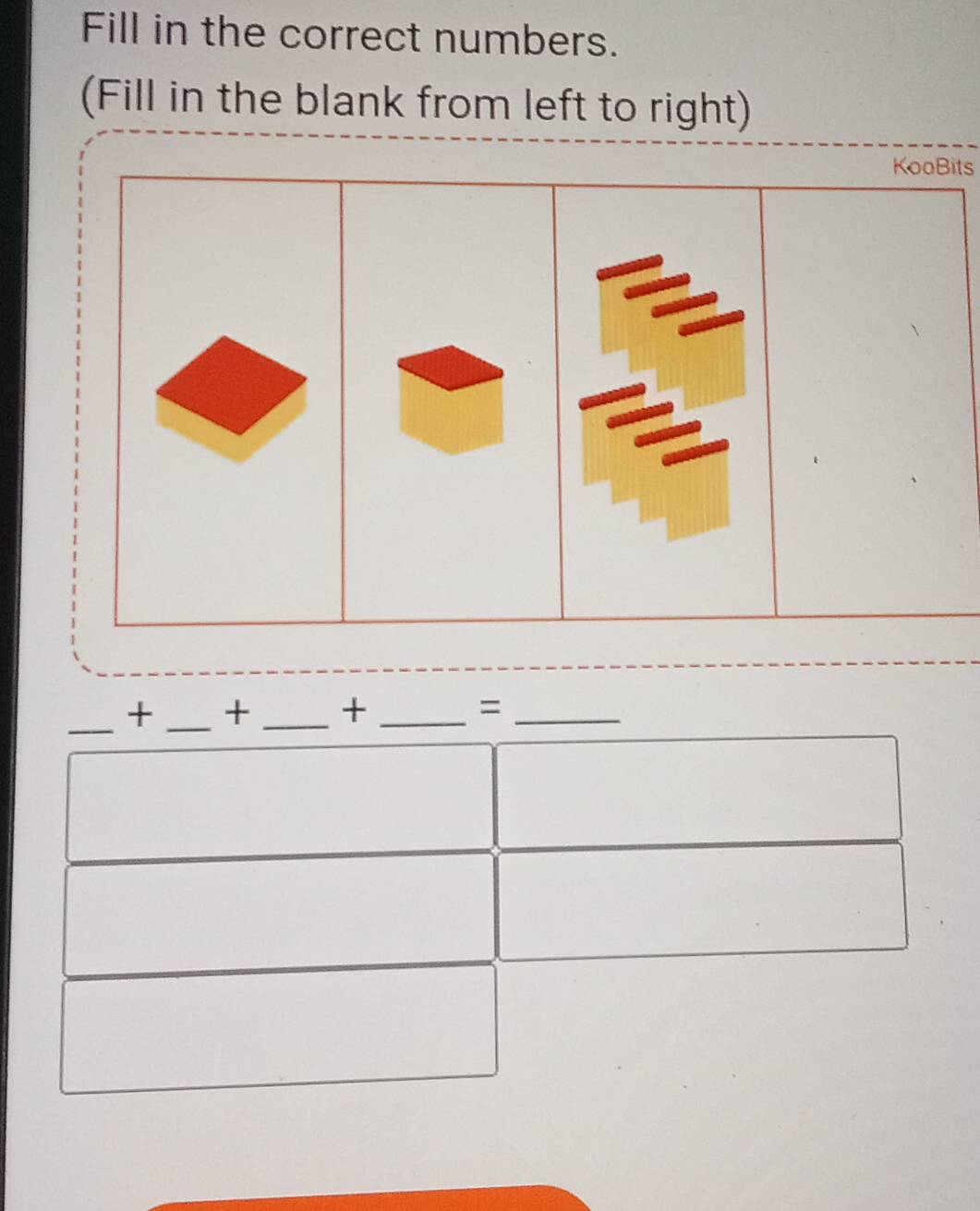 Fill in the correct numbers. 
(Fill in the blank from left to right) 
its 
_+ _+ _+_ =_