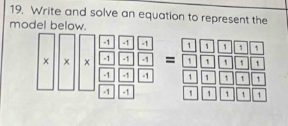 Write and solve an equation to represent the 
model below.
-1 -1 -1 1 1 1 1 1
× × × -1 -1 -1 = 1 1 1 1 1
-1 -1 -1 1 1 1 1 1
-1 -1 1 ` 1 1