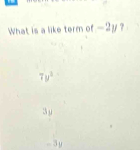 What is a like term of -21 / ?
7y^2