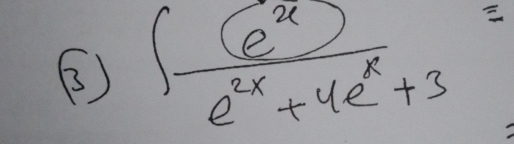 ∈t  e^(2x)/e^(2x)+4e^x+3 