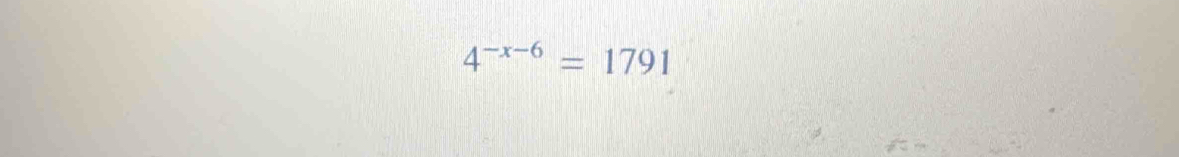 4^(-x-6)=1791