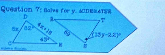 Solve for y. s CDE≌ △ TER
T
(13y-22)^circ 
B