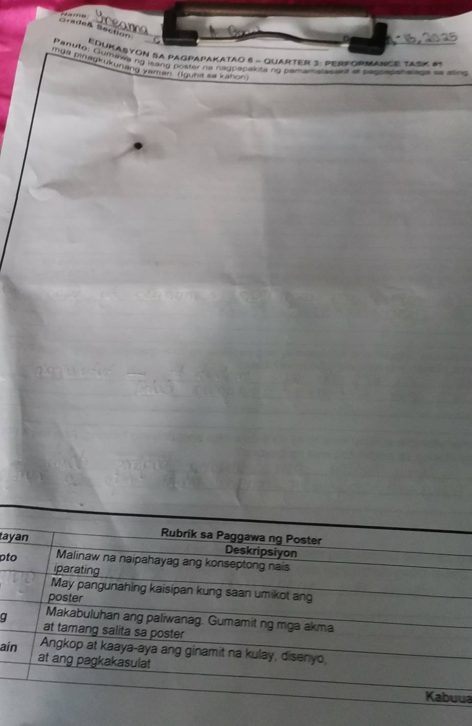 Nane 
Gradeß Section 
EDukasyon sa pagpapakatao 8 - Quarter 3: PerfOrMance TaSK #1 
Panuto: Oumawa ng isang poster na naypapakita ng pamampacara at pagoacel aaga se slng 
mga pinagkukunang yaman (Igunis sa kahon) 
ta 
pt 
g 
ai 
ua