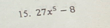 27x^5-8