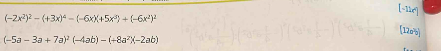 (-2x^2)^2-(+3x)^4-(-6x)(+5x^3)+(-6x^2)^2
(-5a-3a+7a)^2(-4ab)-(+8a^2)(-2ab)