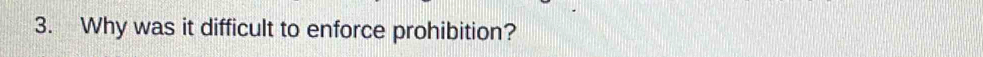 Why was it difficult to enforce prohibition?