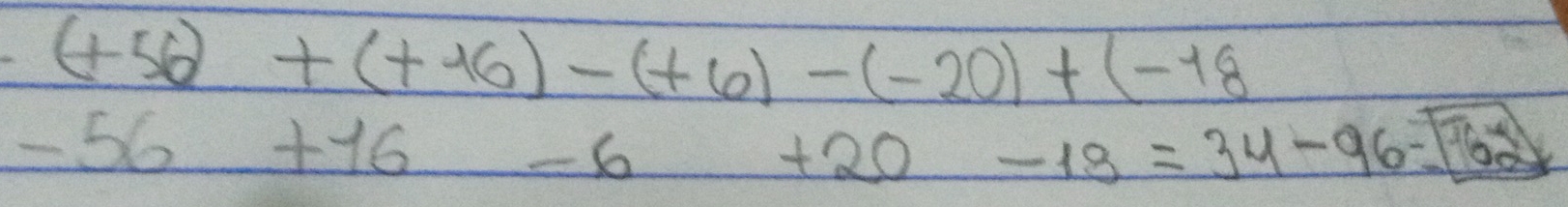 (+56)+(+16)-(+6)-(-20)+(-18
-56+16-6+20-18=34-96-[6-(-2)]