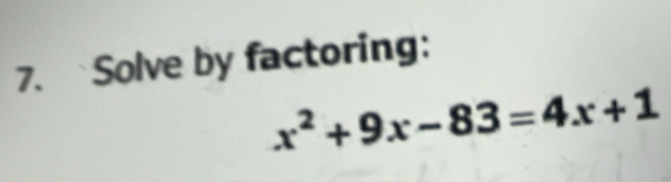 Solve by factoring:
x^2+9x-83=4x+1