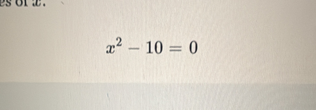 es of w.
x^2-10=0