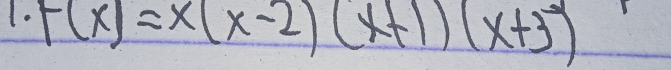 F(x)=x(x-2)(x+1)(x+3)