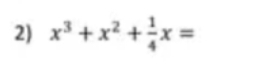 x^3+x^2+ 1/4 x=