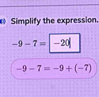 Simplify the expression.
-9-7=|-20|
-9-7=-9+(-7)