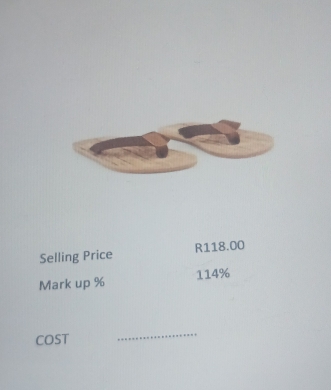 Selling Price R118.00
Mark up % 114%
COST 
_