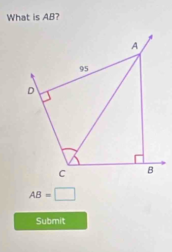 What is AB?
A
95
D
C
B
AB=□
Submit