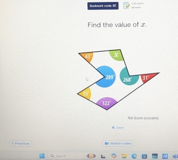 Hookwork code: 6E allowed Caiculatos 
Find the value of x.
43 x
289 268° 31°
122°
Not drawn accurately 
Zoom 
< Previous = Watch videc 
Search