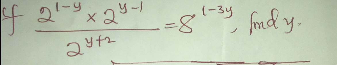 4  (2^(1-y)* 2^(y-1))/2^(y+2) =8^(1-3y) lindy.