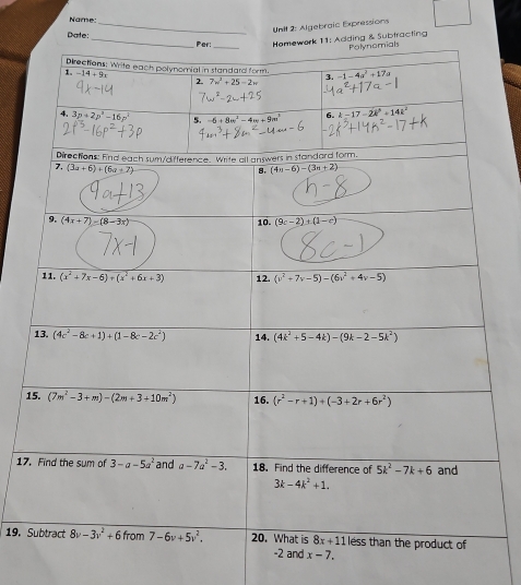 Name:_
Unit 2: Algebraic Expressions
_
Darte : _Per: Homework 11: Adding & Subtracting
Polynomials
Directions: Write each polynomial in standard form. 3.
1. -14+9x 2. 7w^2+25-2w -1-4a^2+17a
17
19.