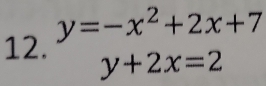 y=-x^2+2x+7
12. y+2x=2