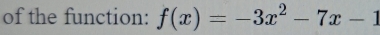 of the function: f(x)=-3x^2-7x-1