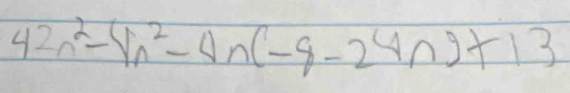 42n^2-4n^2-4n(-8-24n)+13