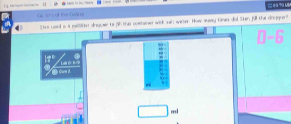 Ca Menagaa (nconara R3 
210TO LEA 
Gallons of the Galaxy 
Sten used a 4 milliliter dropper to fill this container with salt water. How many times did Sten fill the dropper?
50
□ □ b^2
an 
a
40
72°
Lah D: 8-10 35
30
Care 2 2 zh
16
10
mi
□ ml