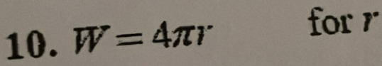 for 
10. W=4π r 1^(·)