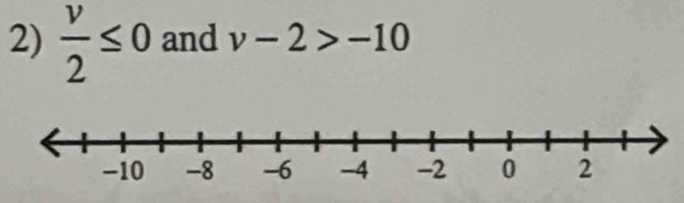  v/2 ≤ 0 and v-2>-10