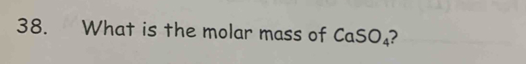 What is the molar mass of CaSO_4 2