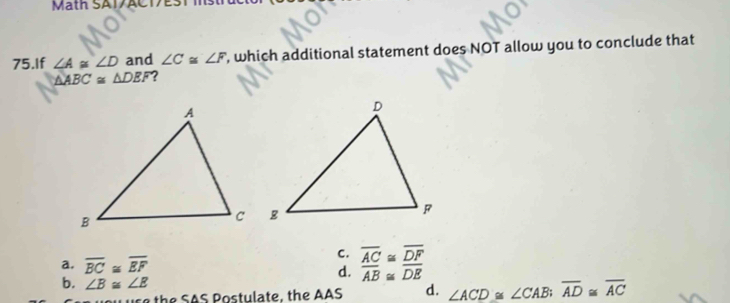 تم الحل:Math SA1/AC1/ES1 75.If ∠ A≌ ∠ D and ∠ C≌ ∠ F , which additional ...