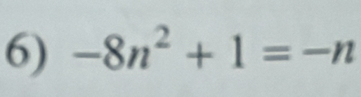 -8n^2+1=-n