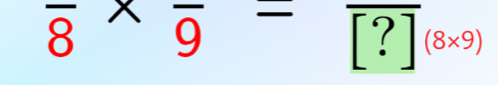 overline 8* frac 9=frac [?](8* 9)