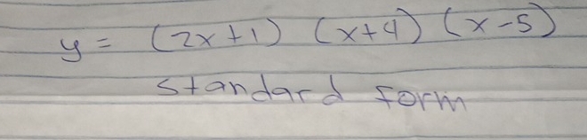 y=(2x+1)(x+4)(x-5)
standard form