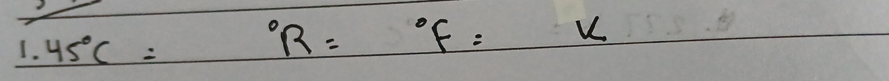 45°C=
^circ R=^circ F=