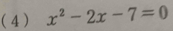 (4) x^2-2x-7=0