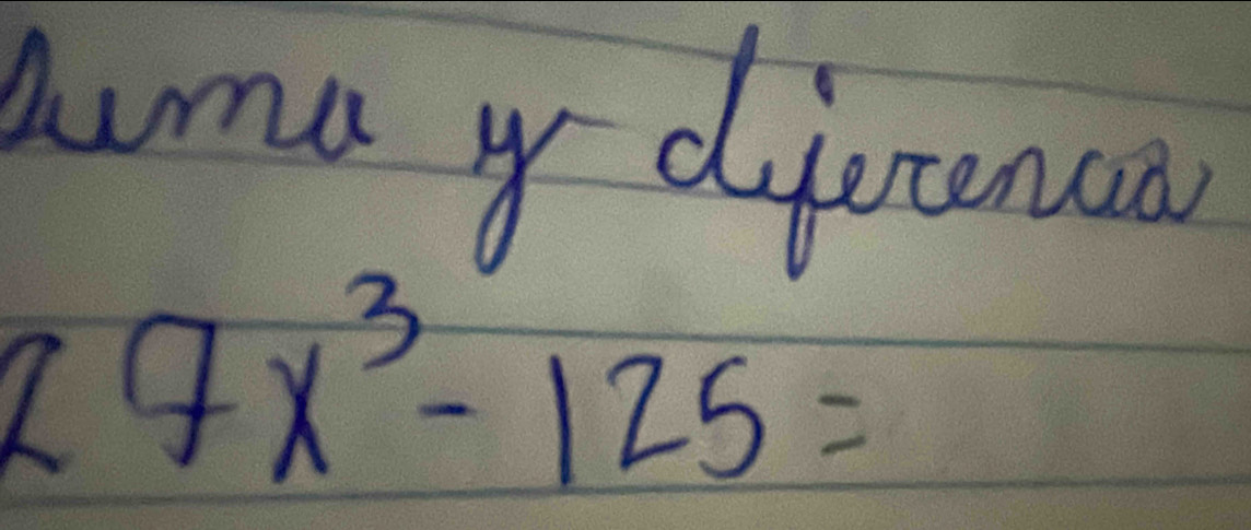 nma y dierenca
27x^3-125=