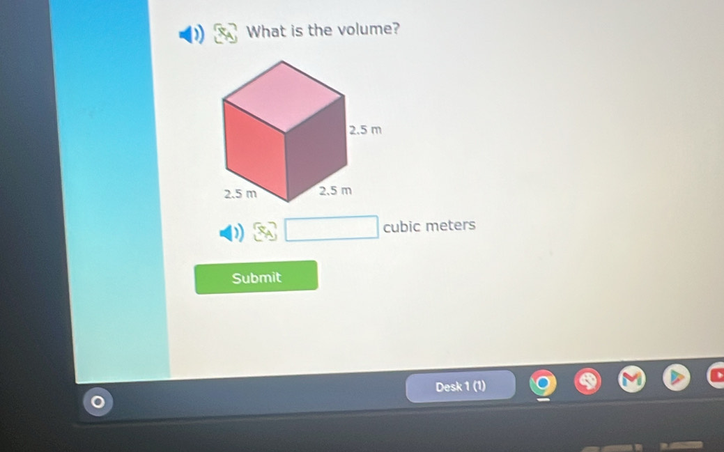 What is the volume?
cubic meters
Submit 
Desk 1 (1)