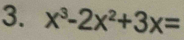 x^3-2x^2+3x=