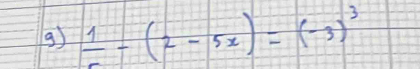  1/c -(2-5x)=(-3)^3