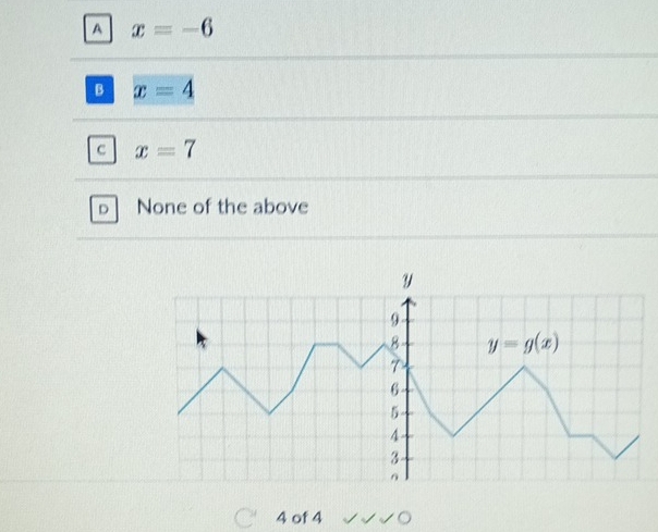 A x=-6
B x=4
c x=7
D None of the above
4 of 4 。