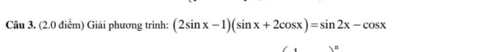 Giải phương trình: (2sin x-1)(sin x+2cos x)=sin 2x-cos x