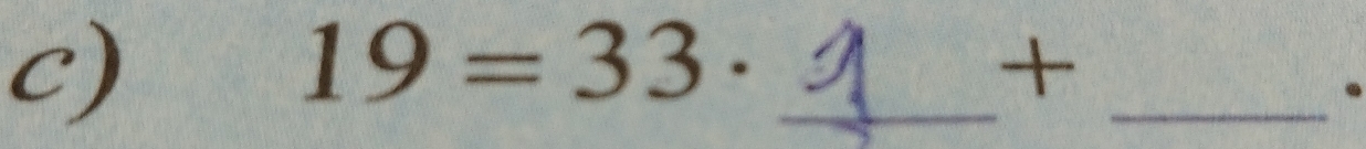 19=33·
+ 
_ 
_.