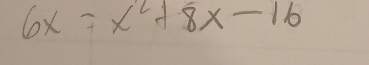 6x=x^2+8x-16