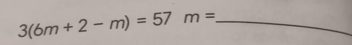 3(6m+2-m)=57 m= _