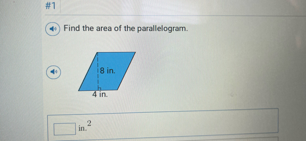 #1 
Find the area of the parallelogram.
□ in.^2