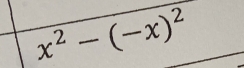 x^2-(-x)^2