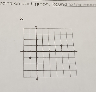 boints on each graph. Round to the neare 
8.