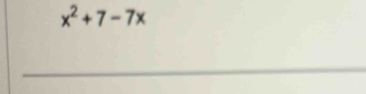 x^2+7-7x
_